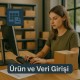 Ürün ve Veri Girişi